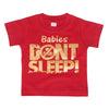 Babies Don't Sleep Kids T Shirt